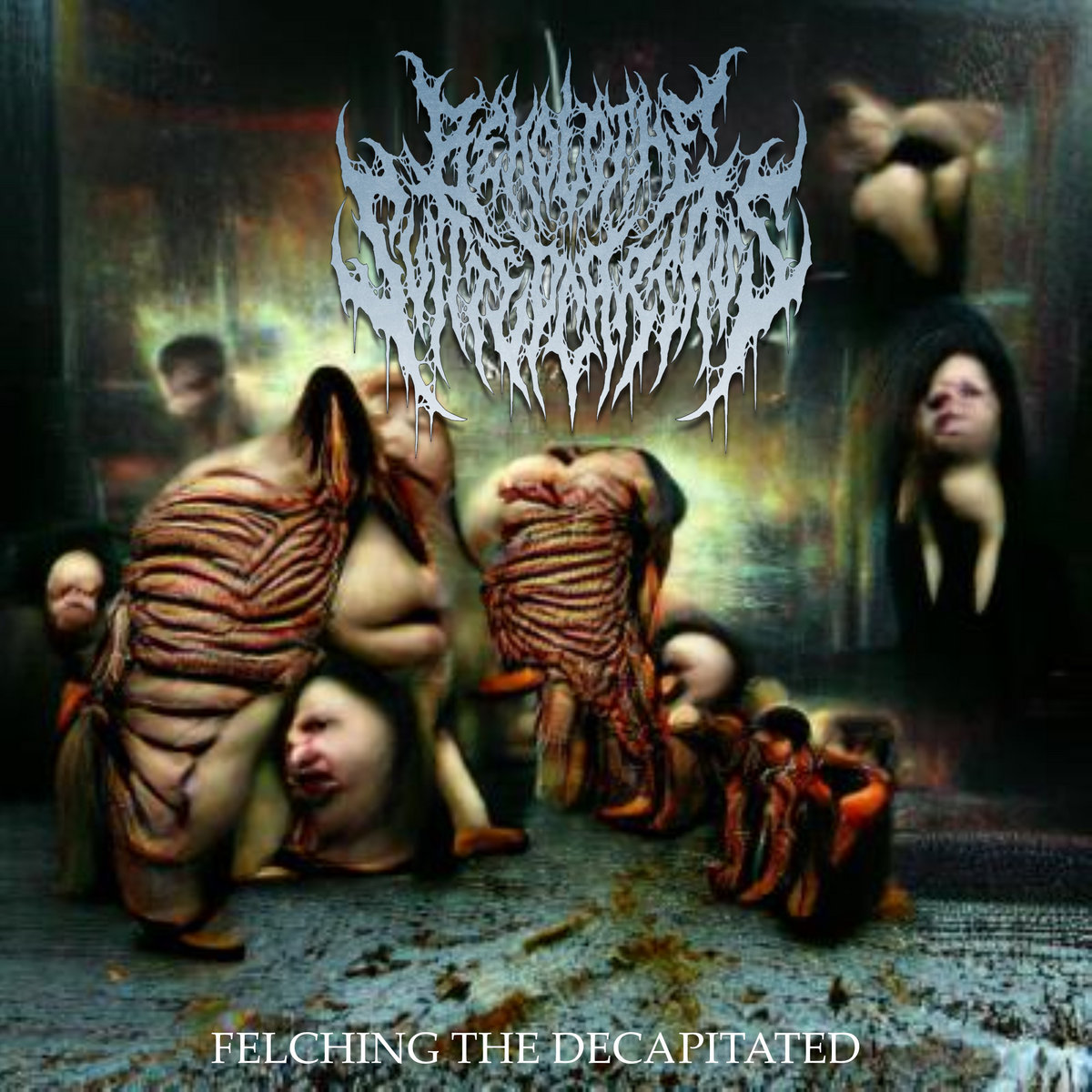 Behold the Slitted Carcass - FELCHING THE DECAPITATED 01