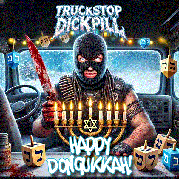 Truckstop Dickpill - Happy Dongukkah